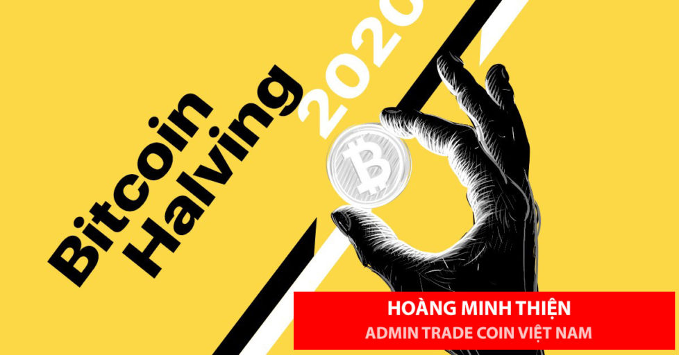 Bitcoin Halving 2020 - Nhận định thị trường từ Trade Coin Việt Nam