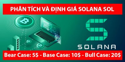 Phân tích và định giá đồng tiền SOLANA (SOL) – Kèo hold X10 trong 6 tháng
