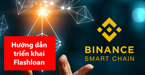 Hướng dẫn triển khai Flashloan trên Binance Smart Chain