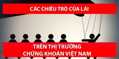 Các chiêu của LÁI trên thị trường chứng khoán Việt Nam